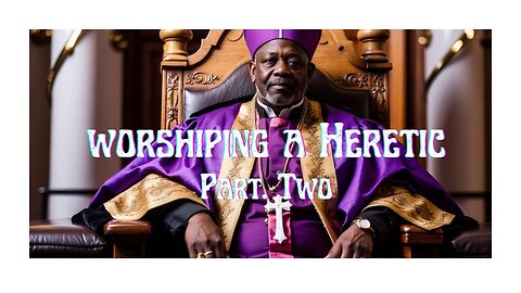 Worshiping A Heretic PT. 2: Scriptures to backup my views