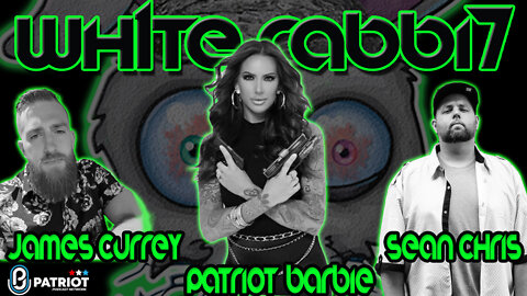 Wh1te Rabbi7 w/ Patriot Barbie and James Currey