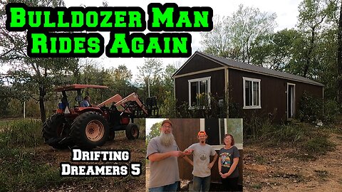 BULLDOZER MAN RIDES AGAIN | Drifting Dreamers 5 Disconnects Shed To House Before Move | Arkansas