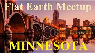 [archive] Flat Earth Meet Up Minneapolis, MN April 21, 2018 ✅
