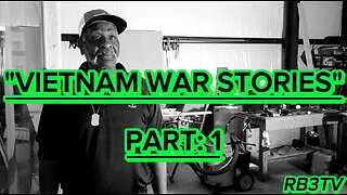 VIETNAM WAR STORIES- "WOMEN & BLADE'S/KID'S & BOMBS. PART: 1