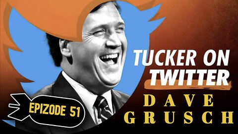 Tucker on X (Ep. 51) | The Dave Grusch Interview