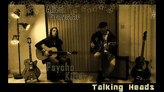 Psycho Killer by Talking Heads. A Live Acoustic Cover by Alien Greystar