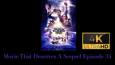Movie That Deserves A Sequel Episode 34: Ready Player One (2018)