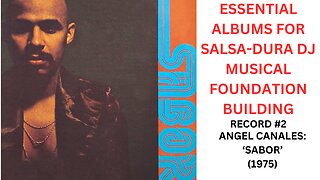 ESSENTIAL 'FOUNDATION' LP FOR SALSA-DURA DJ'S SERIES: RECORD #2 - ANGEL CANALES: 'SABOR' (1975)