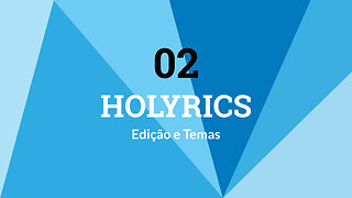 Holyrics - Edição e Temas (02)