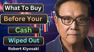 Know What You Need to Buy Before Your Cash Disappears! Robert Kiyosaki