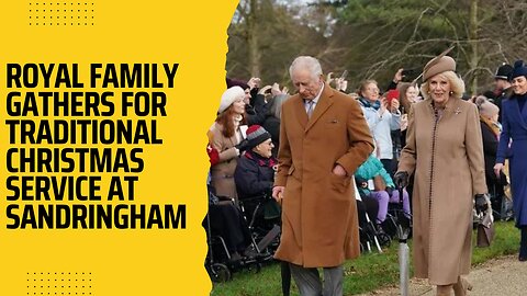 Royal Family Gathers for Traditional Christmas Service at Sandringham