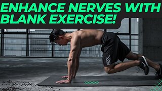 Boost Your Nerve Strength with this Unique Exercise: The Blank Exercise