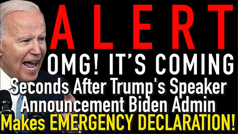OMG It’s COMING! Seconds After Trump’s Speaker Announcement Biden Admin Makes EMERGENCY DECLARATION!