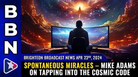 04-23-24 BBN - Spontaneous MIRACLES – Mike Adams on tapping into the COSMIC CODE