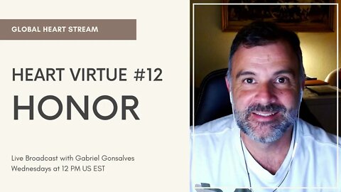 GLOBAL HEART STREAM | Virtue #12 Honor