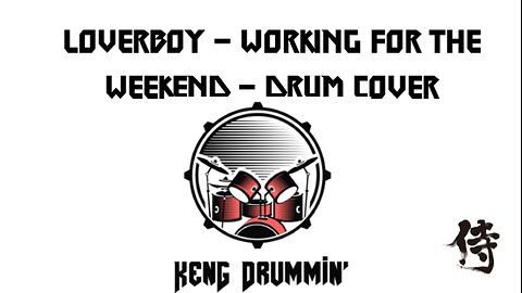 Loverboy - Working For The Weekend Drum Cover KenG Samurai