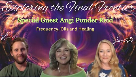 Exploring the Final Frontier- Special Guest Angi Ponder Reid on Frequency, Oils & Healing