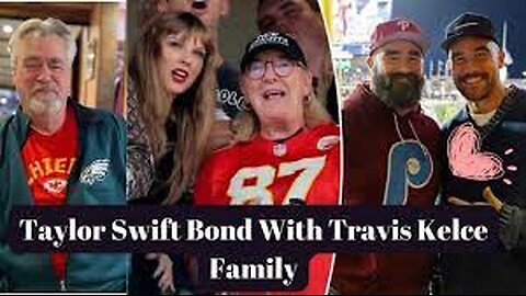 EXCLUSIVE: Taylor Swift’s SPECIAL BOND with Travis Kelce’s family