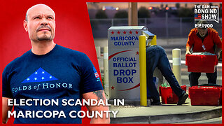 A Major Election Scandal In Maricopa County (Ep. 1900) - The Dan Bongino Show