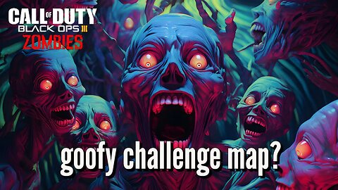 Goofy Challenge Map BO3 Custom Zombies