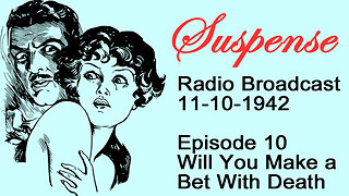 Suspense 11-10-1942 Episode 10-Will You Make A Bet With Death