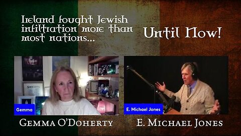 EMJ & Gemma O'Doherty - Ireland Fought Jewish Infiltration More Than Most Nations... Until Now