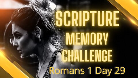 Scripture Memory Challenge Day 29: Romans 1-29