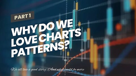Why Do We Love Charts Patterns?