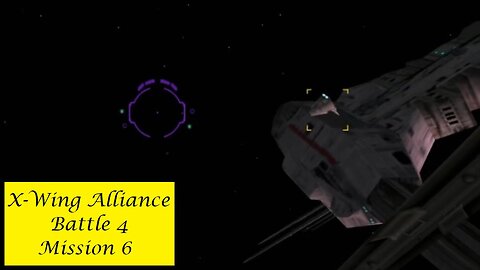 X-Wing Alliance : Battle 4 - Mission 6
