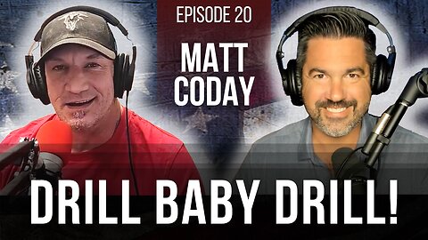 MATT CODAY | Drill Baby Drill!