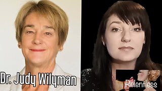 DR. JUDY WILYMAN on Suppressing Valid Information and Scientific Debate. Relentless Episode 18