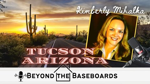 Tucson Arizona / Real Estate / Podcast - Beyond the Baseboards