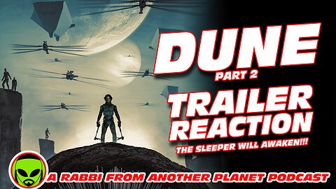 Dune Part 2 Trailer Reaction…the Sleeper Will Awaken!!!