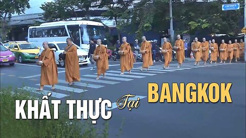 [Xúc Động] Khất Thực Trên Phố Bangkok Bước Chân Người Khất Sĩ Tự Tại Chốn Thành Đô