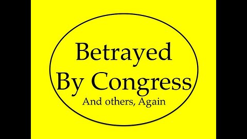 Betrayed By Congress, And Others, Again