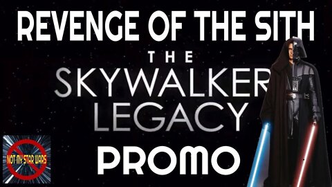 STAR WARS: REVENGE OF THE SITH - The Skywalker Legacy Promo