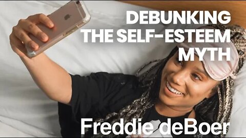 Debunking the Self-Esteem Myth with Freddie deBoer