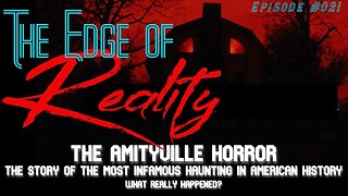 The Edge of Reality | Ep. 21 | The Amityville Horror | The Story of the Infamous Haunting