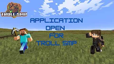 APLICATION OPEN FOR TROLL SMP JOIN NOW