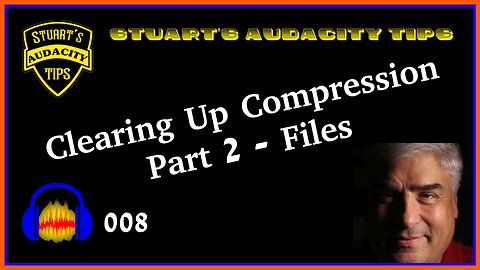 Stuart's Audacity Tips 008 - Clearing Up Compression Part 2 - Files