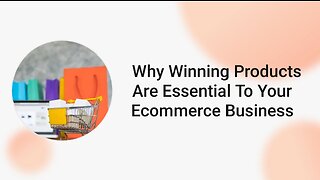 Why Winning Products Are Essential To Your Ecommerce Business