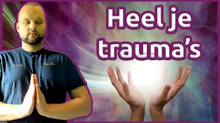 [NL] Hoe goeie energie al JOUW trauma's kan helen