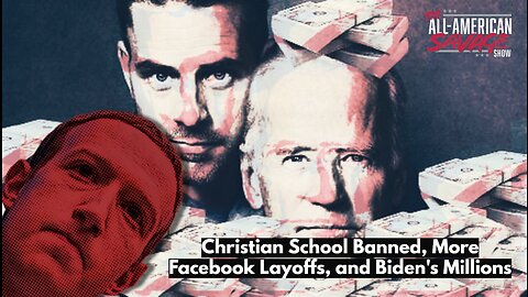 Chrisitan school banned, more facebook layoffs, and Biden's millions.
