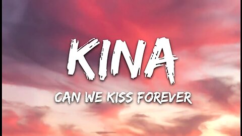 Kina - Can We Kiss Forever? (Lyrics) ft. Adriana Proenza