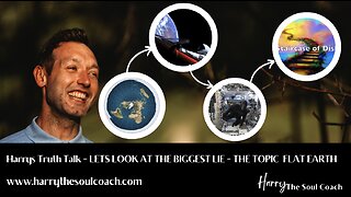 Harrys Truth Talk- Exploring the Topic Flat Earth