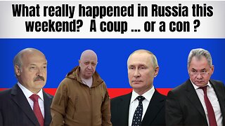 What Really Happened In Russia This Weekend ??? A Coup ... Or A Con ???