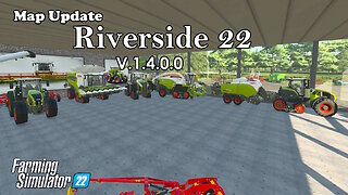 Map Update | Riverside 22 | V.1.4.0.0 | Farming Simulator 22