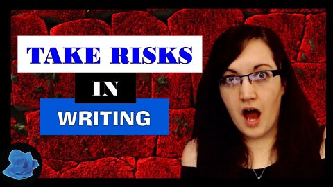 Taking Risks with your Writing