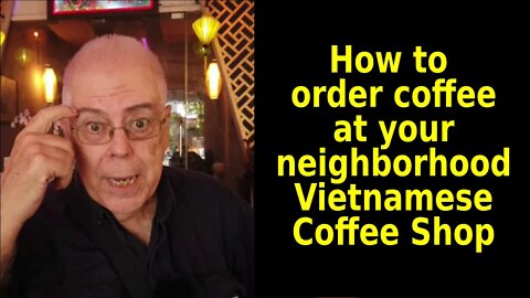 How to Order Coffee in a Saigon Neighborhood Coffee Shop