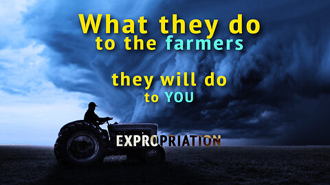 After the Farmers are expropriated: you will be next