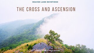 Heaven Land Devotions - The Cross And Ascension