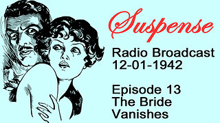 Suspense 12-01-1942 Episode 13-The Bride Vanishes