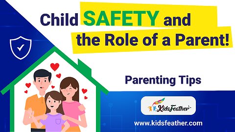 Child Safety Guide: From Toddler to Teenage - Crucial Tips for Every Parents
